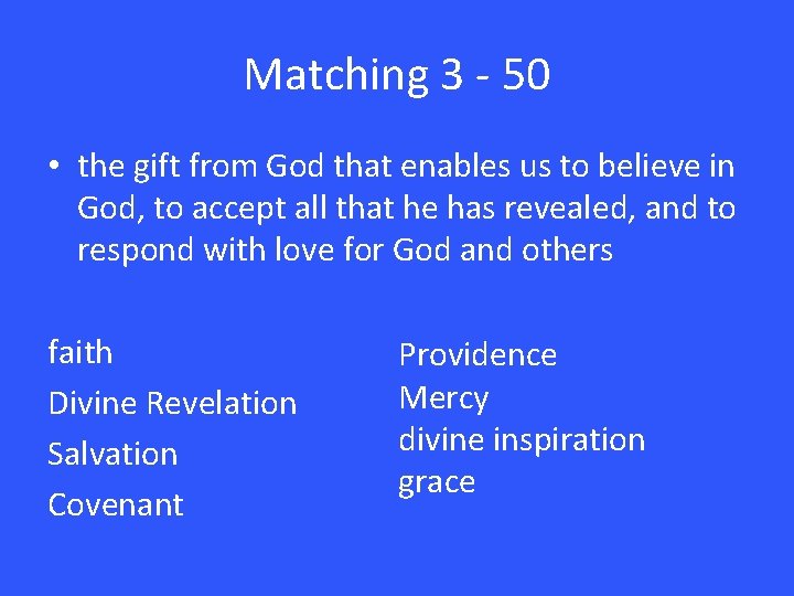 Matching 3 - 50 • the gift from God that enables us to believe