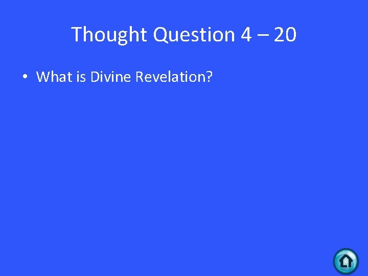 Thought Question 4 – 20 • What is Divine Revelation? 