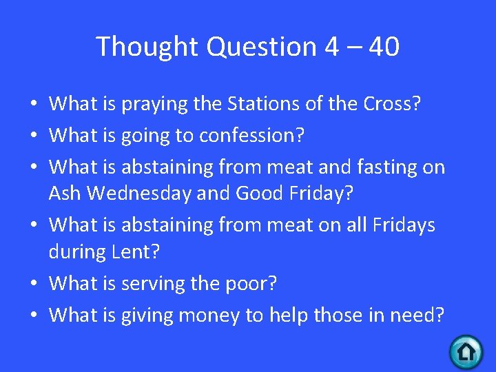 Thought Question 4 – 40 • What is praying the Stations of the Cross?