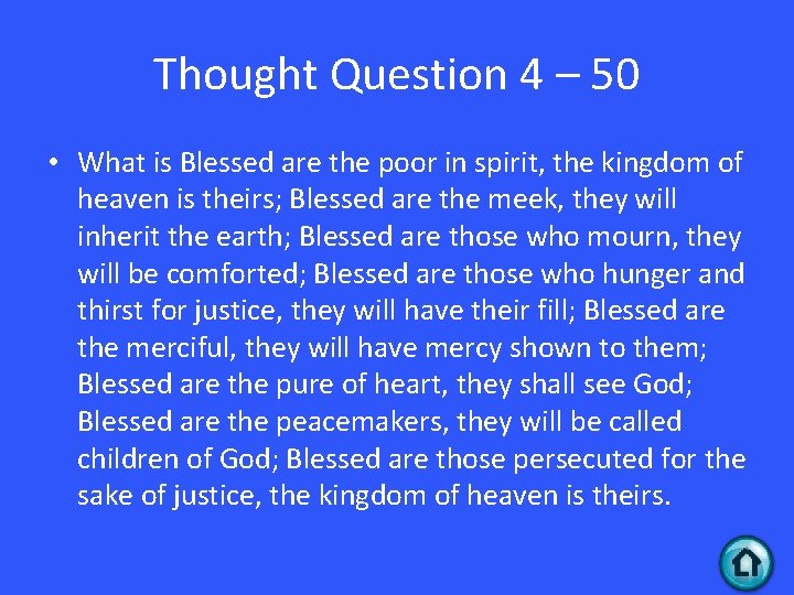 Thought Question 4 – 50 • What is Blessed are the poor in spirit,