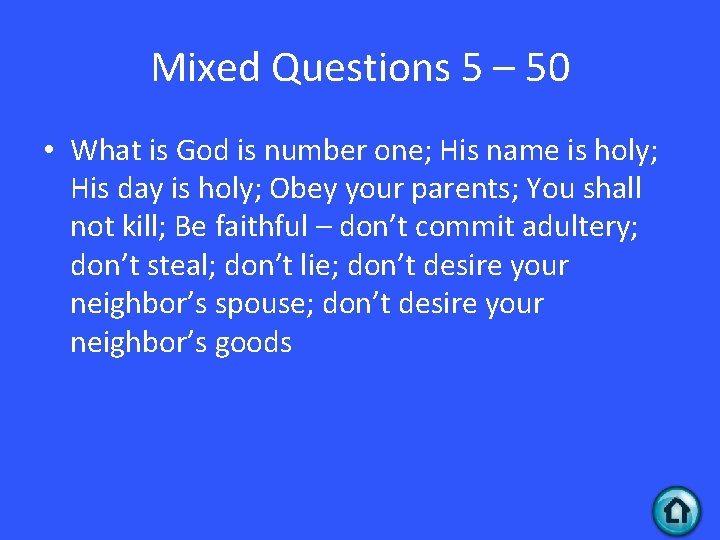 Mixed Questions 5 – 50 • What is God is number one; His name