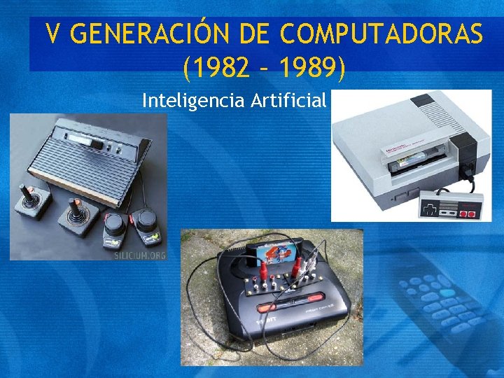 V GENERACIÓN DE COMPUTADORAS (1982 – 1989) Inteligencia Artificial 