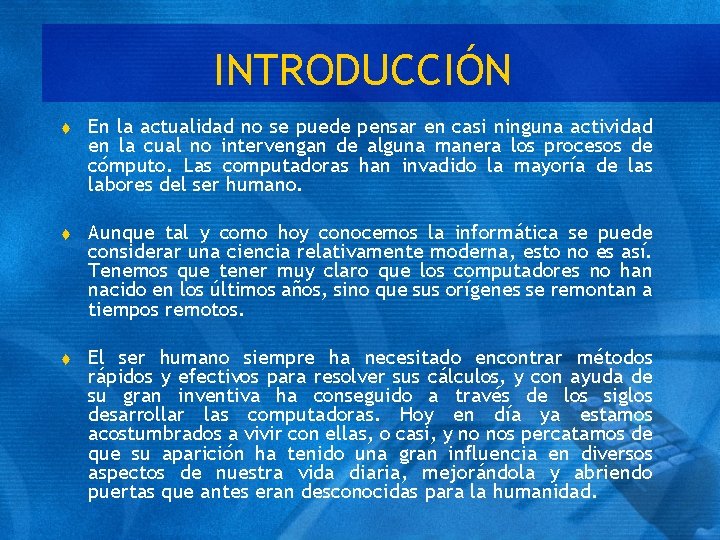 INTRODUCCIÓN t En la actualidad no se puede pensar en casi ninguna actividad en