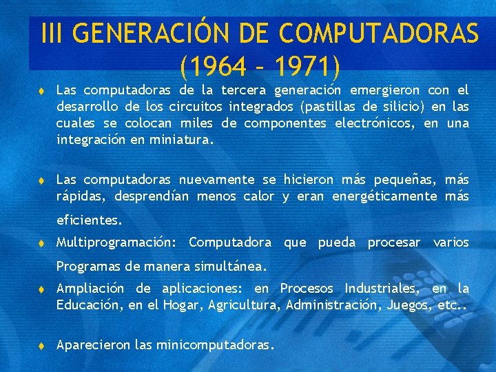 III GENERACIÓN DE COMPUTADORAS (1964 – 1971) t Las computadoras de la tercera generación