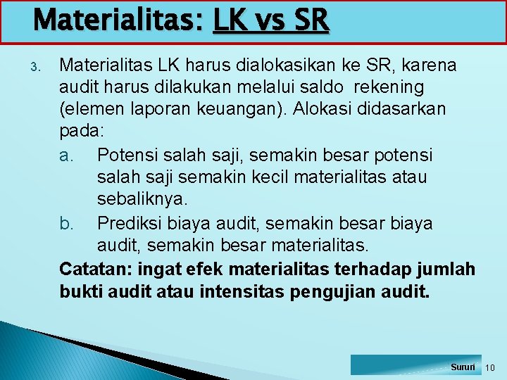 Materialitas: LK vs SR 3. Materialitas LK harus dialokasikan ke SR, karena audit harus