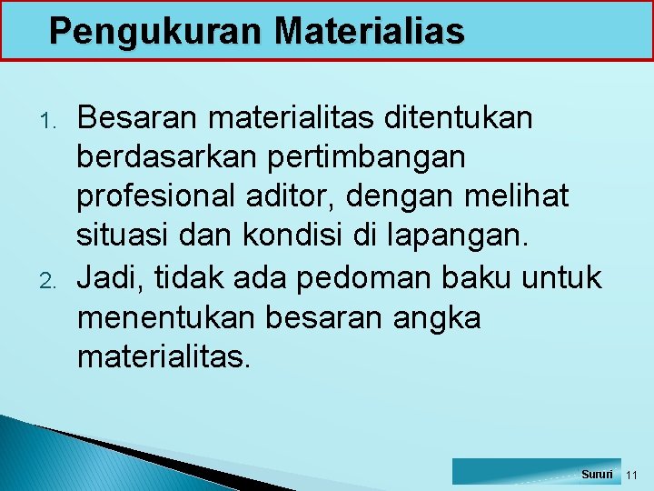 Pengukuran Materialias 1. 2. Besaran materialitas ditentukan berdasarkan pertimbangan profesional aditor, dengan melihat situasi