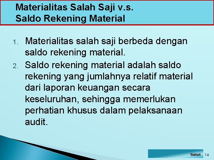 Materialitas Salah Saji v. s. Saldo Rekening Material 1. 2. Materialitas salah saji berbeda