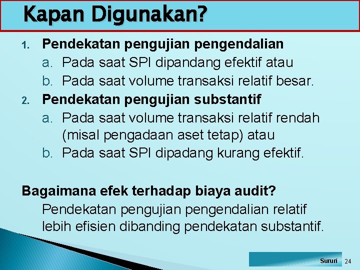 Kapan Digunakan? 1. 2. Pendekatan pengujian pengendalian a. Pada saat SPI dipandang efektif atau