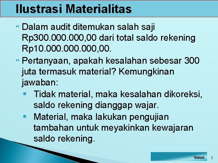 Ilustrasi Materialitas Dalam audit ditemukan salah saji Rp 300. 000, 00 dari total saldo