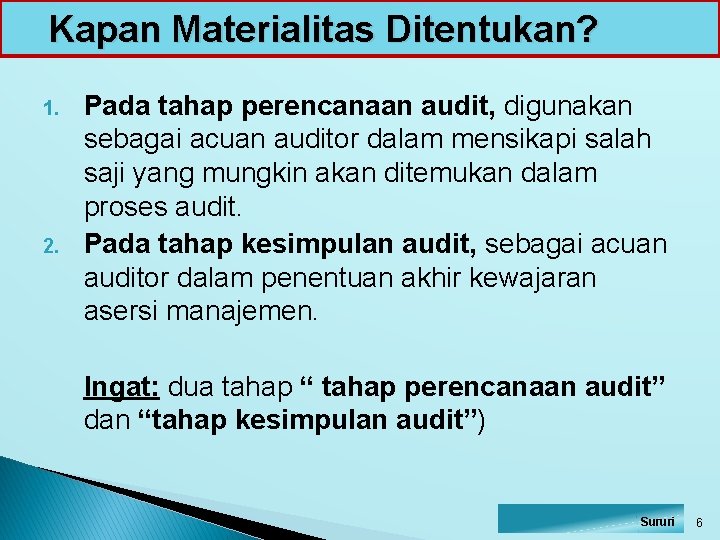 Kapan Materialitas Ditentukan? 1. 2. Pada tahap perencanaan audit, digunakan sebagai acuan auditor dalam