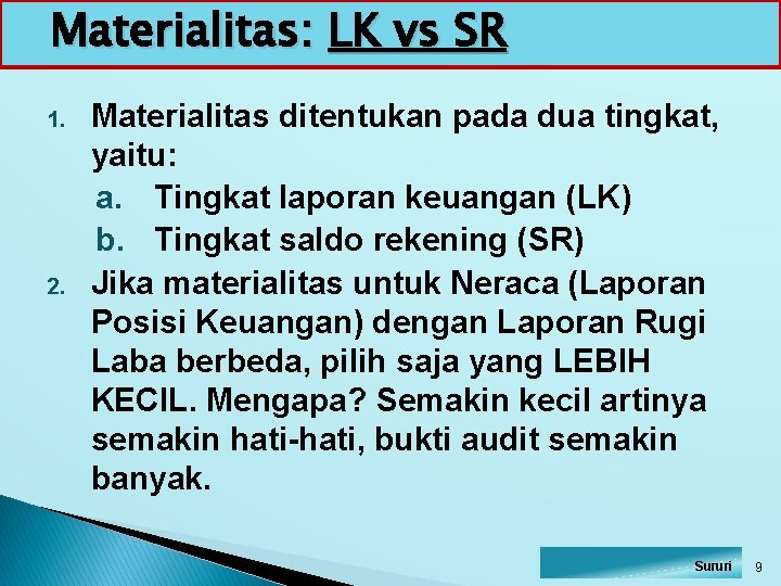 Materialitas: LK vs SR 1. 2. Materialitas ditentukan pada dua tingkat, yaitu: a. Tingkat