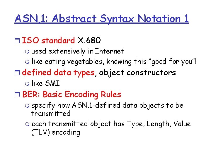 ASN. 1: Abstract Syntax Notation 1 r ISO standard X. 680 m used extensively ASN. 1: Abstract Syntax Notation 1 r ISO standard X. 680 m used extensively