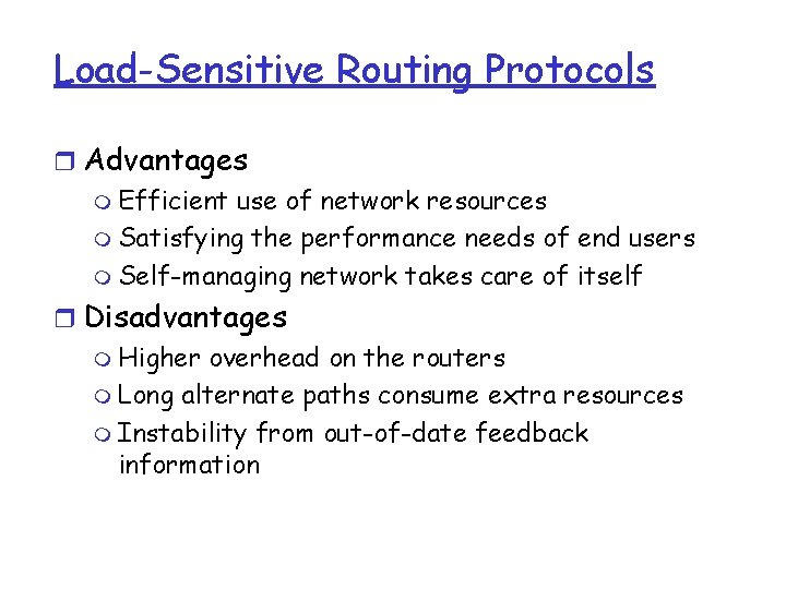 Load-Sensitive Routing Protocols r Advantages m Efficient use of network resources m Satisfying the Load-Sensitive Routing Protocols r Advantages m Efficient use of network resources m Satisfying the