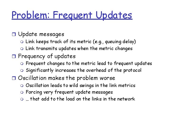 Problem: Frequent Updates r Update messages m Link keeps track of its metric (e. Problem: Frequent Updates r Update messages m Link keeps track of its metric (e.