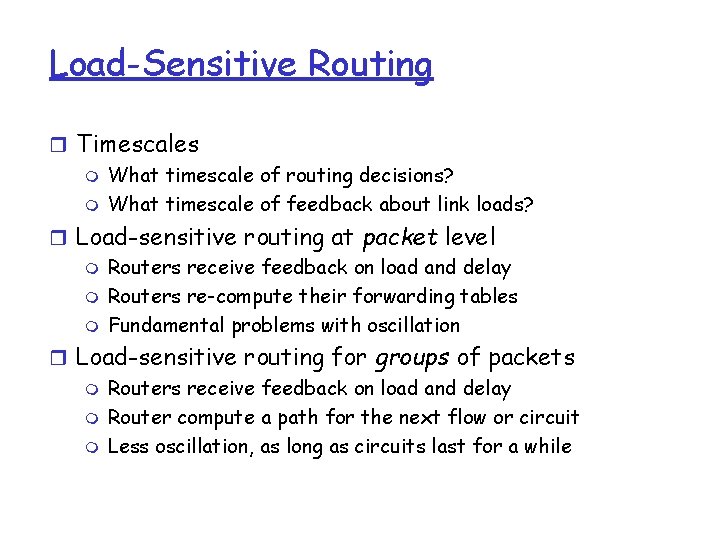 Load-Sensitive Routing r Timescales m What timescale of routing decisions? m What timescale of Load-Sensitive Routing r Timescales m What timescale of routing decisions? m What timescale of