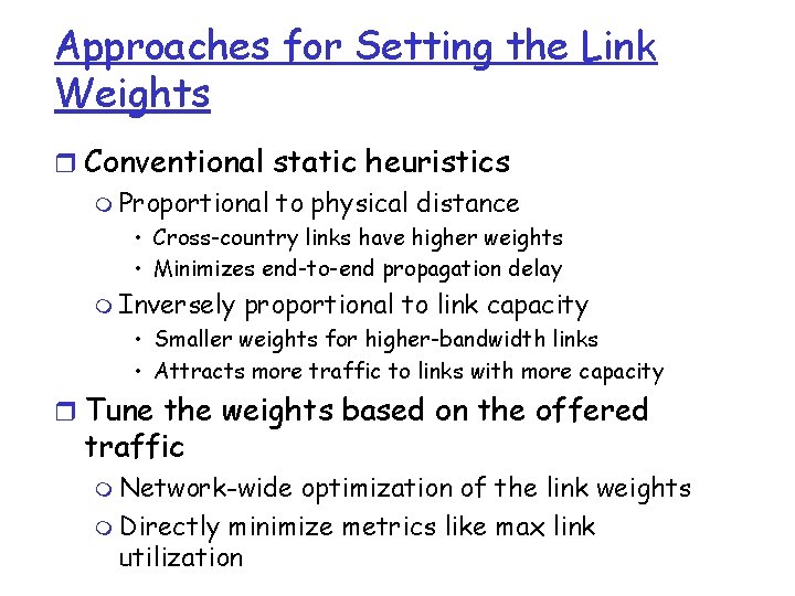 Approaches for Setting the Link Weights r Conventional static heuristics m Proportional to physical Approaches for Setting the Link Weights r Conventional static heuristics m Proportional to physical