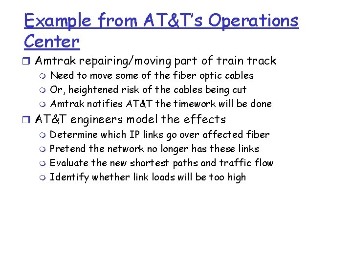 Example from AT&T’s Operations Center r Amtrak repairing/moving part of train track m Need Example from AT&T’s Operations Center r Amtrak repairing/moving part of train track m Need