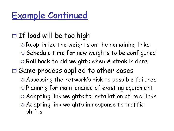 Example Continued r If load will be too high m Reoptimize the weights on Example Continued r If load will be too high m Reoptimize the weights on