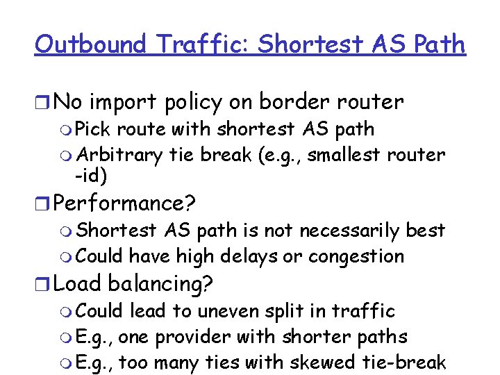 Outbound Traffic: Shortest AS Path r No import policy on border router m Pick Outbound Traffic: Shortest AS Path r No import policy on border router m Pick