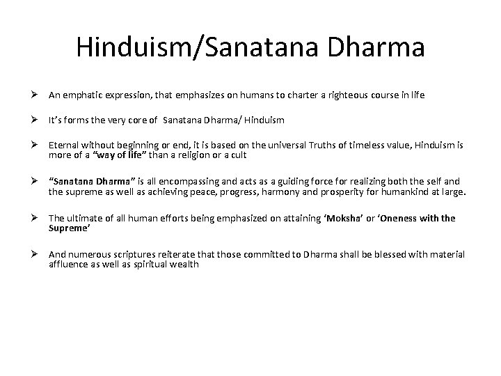 Hinduism/Sanatana Dharma Ø An emphatic expression, that emphasizes on humans to charter a righteous Hinduism/Sanatana Dharma Ø An emphatic expression, that emphasizes on humans to charter a righteous