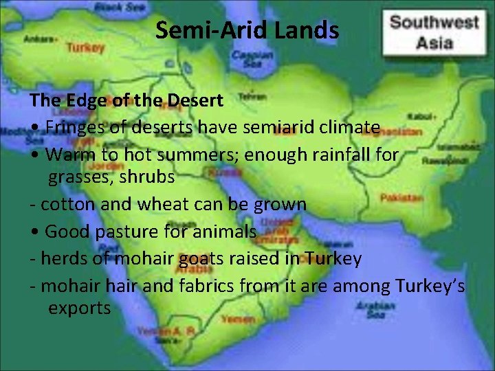Semi-Arid Lands The Edge of the Desert • Fringes of deserts have semiarid climate