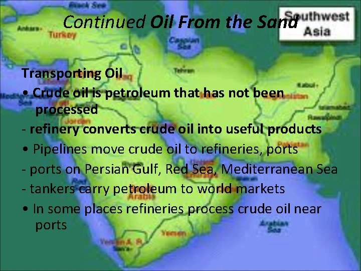 Continued Oil From the Sand Transporting Oil • Crude oil is petroleum that has