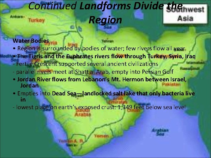 Continued Landforms Divide the Region Water Bodies • Region is surrounded by bodies of