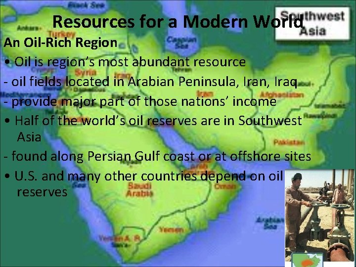 Resources for a Modern World An Oil-Rich Region • Oil is region’s most abundant