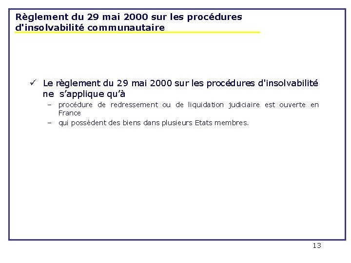 Règlement du 29 mai 2000 sur les procédures d'insolvabilité communautaire ü Le règlement du