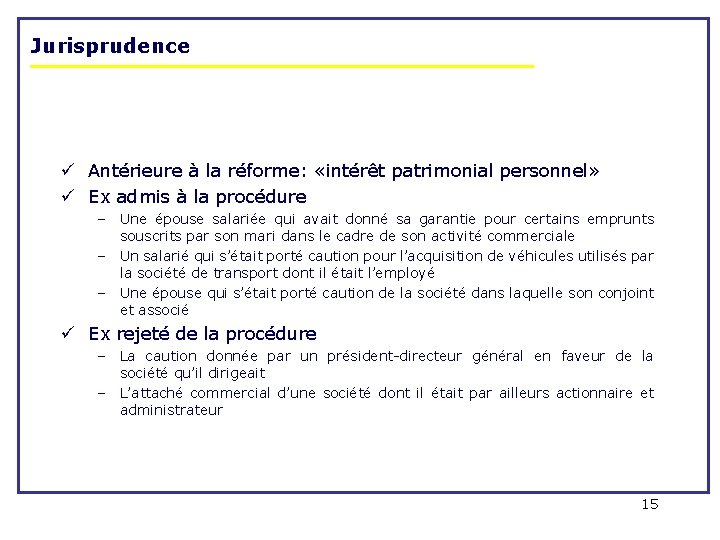 Jurisprudence ü Antérieure à la réforme: «intérêt patrimonial personnel» ü Ex admis à la