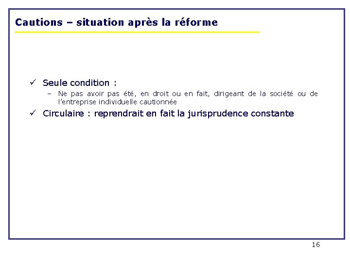 Cautions – situation après la réforme ü Seule condition : – Ne pas avoir Cautions – situation après la réforme ü Seule condition : – Ne pas avoir