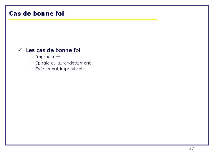 Cas de bonne foi ü Les cas de bonne foi – Imprudence – Spirale