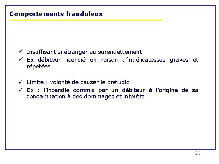 Comportements frauduleux ü Insuffisant si étranger au surendettement ü Ex débiteur licencié en raison Comportements frauduleux ü Insuffisant si étranger au surendettement ü Ex débiteur licencié en raison