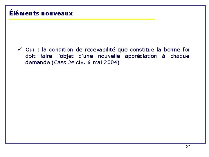 Éléments nouveaux ü Oui : la condition de recevabilité que constitue la bonne foi