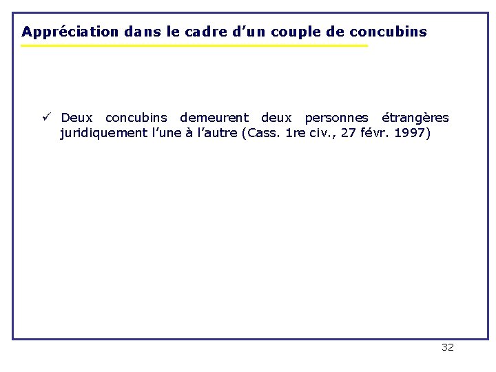 Appréciation dans le cadre d’un couple de concubins ü Deux concubins demeurent deux personnes Appréciation dans le cadre d’un couple de concubins ü Deux concubins demeurent deux personnes