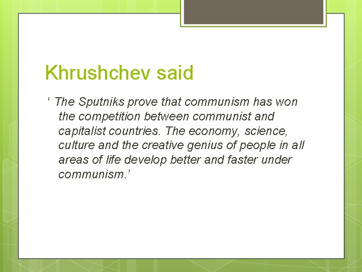 Khrushchev said ‘ The Sputniks prove that communism has won the competition between communist