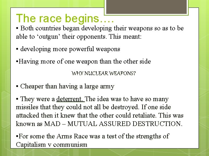 The race begins…. • Both countries began developing their weapons so as to be