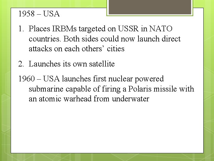 1958 – USA 1. Places IRBMs targeted on USSR in NATO countries. Both sides