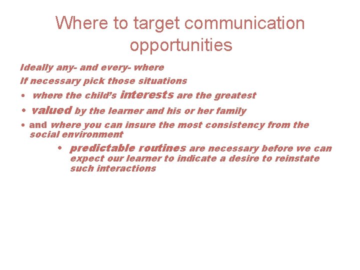 Where to target communication opportunities Ideally any- and every- where If necessary pick those