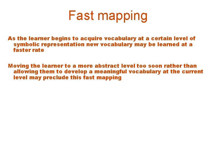 Fast mapping As the learner begins to acquire vocabulary at a certain level of