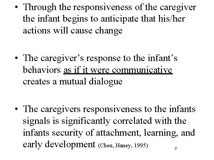  • Through the responsiveness of the caregiver the infant begins to anticipate that