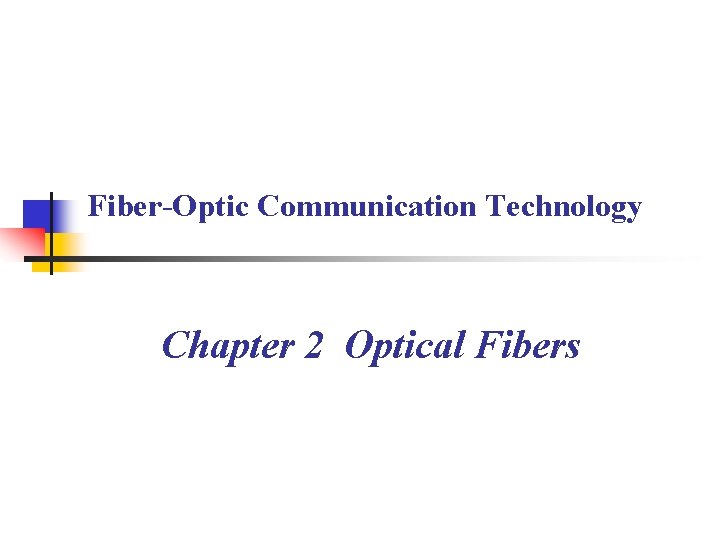 Fiber-Optic Communication Technology Chapter 2 Optical Fibers 