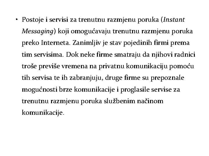  • Postoje i servisi za trenutnu razmjenu poruka (Instant Messaging) koji omogućavaju trenutnu