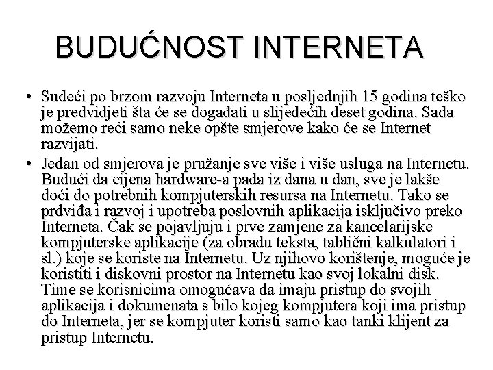 BUDUĆNOST INTERNETA • Sudeći po brzom razvoju Interneta u posljednjih 15 godina teško je