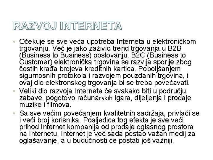 RAZVOJ INTERNETA • Očekuje se sve veća upotreba Interneta u elektroničkom trgovanju. Već je