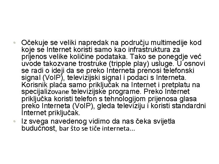  • Očekuje se veliki napredak na području multimedije kod koje se Internet koristi
