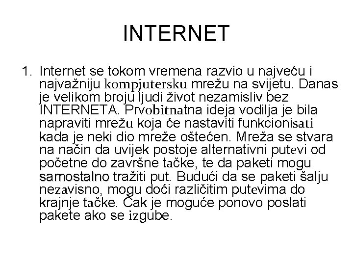 INTERNET 1. Internet se tokom vremena razvio u najveću i najvažniju kompjutersku mrežu na