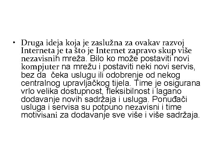  • Druga ideja koja je zaslužna za ovakav razvoj Interneta je ta što