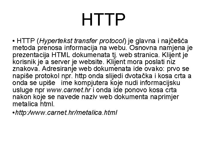 HTTP • HTTP (Hypertekst transfer protocol) je glavna i najčešća metoda prenosa informacija na