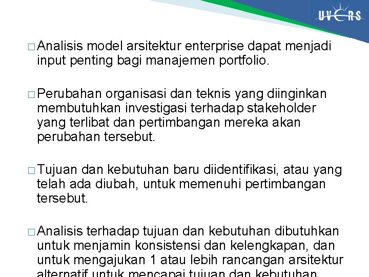 � Analisis model arsitektur enterprise dapat menjadi input penting bagi manajemen portfolio. � Perubahan